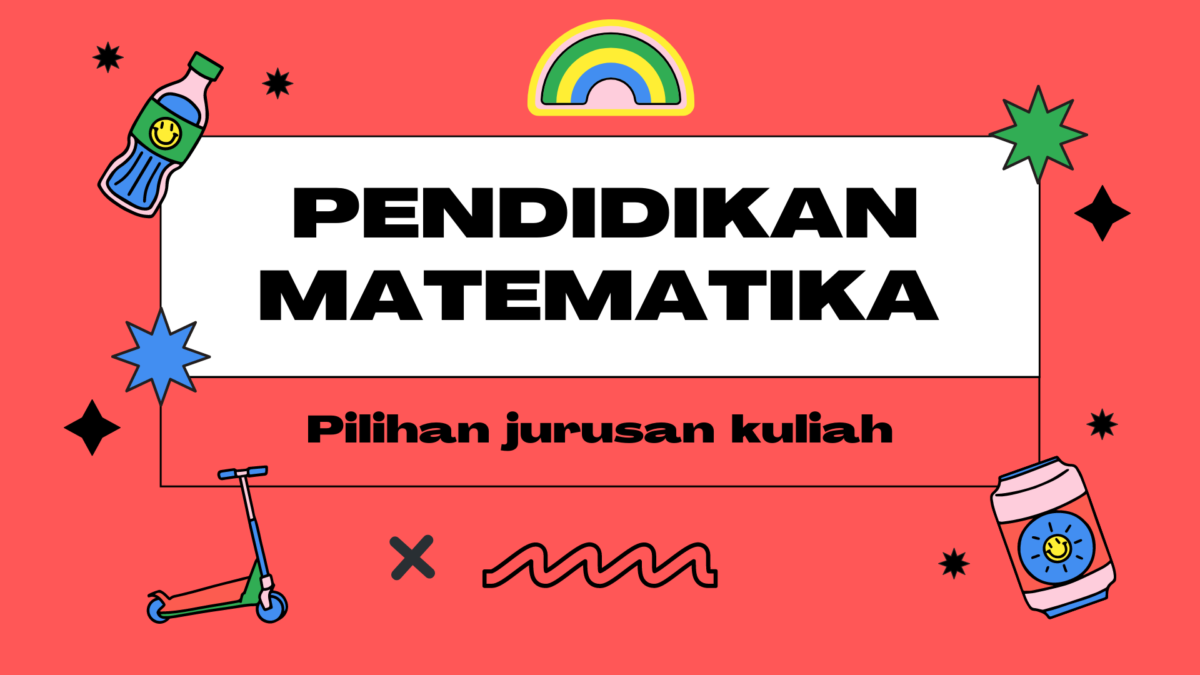 Mengenal Apa Itu Jurusan Pendidikan Matematika - Tambah Pinter